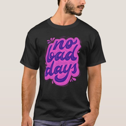 T-shirt No Bad Days (Devant)