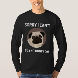 T-shirt No Bones Day Carlin - Drôle Chien Maman et Chien P