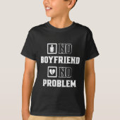 T-shirt No Boyfriend No Problem Sarcasm Valentine Valentin (Devant)