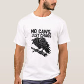 T-shirt No Caws, Just Chaos Funny Raven Illustration (Devant)