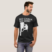 T-shirt No Chalk No Send Climber Sport Climbing Bouldering (Devant entier)