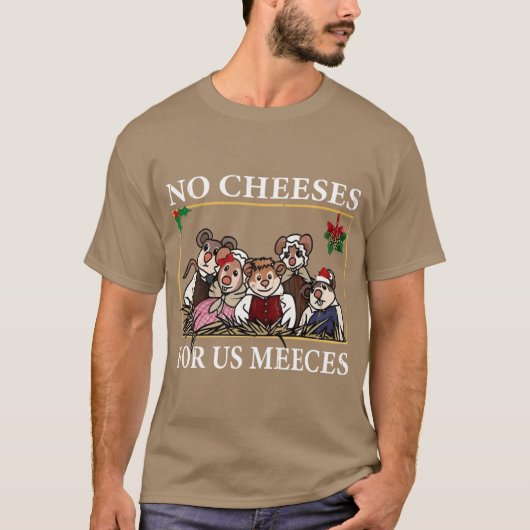 T-shirt No Cheeses For Us Meeces gift funny (Devant)