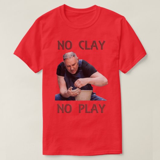 T-shirt No Clay No Play (Design devant)
