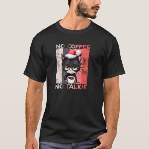 T-shirt No Coffee No Talkie Cute Père Noël Cat Christmas C