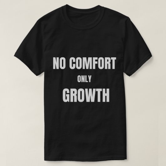 T-shirt No Comfort Only GrowthT-Shirt (Design devant)