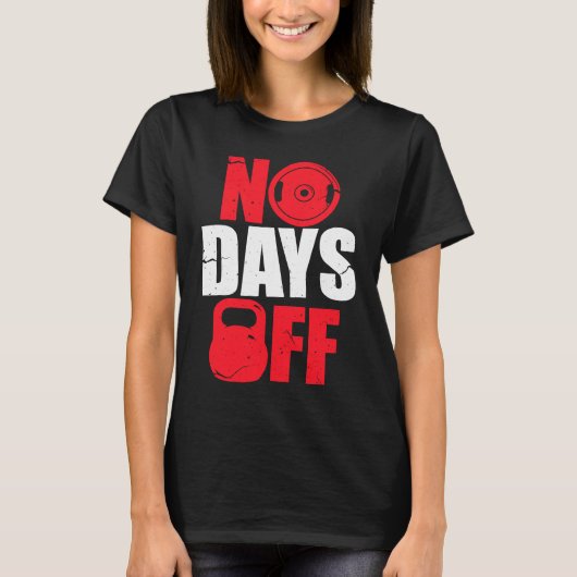 T-shirt No Days Off Bodybuilding Gym Workout (Devant)