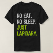 T-shirt No Eat Sleep Repeat Just Lapidary Stone Gems (Design devant)