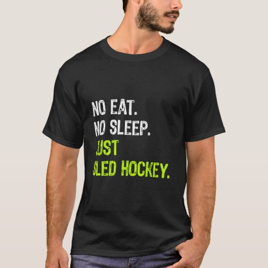 T-shirt No Eat Sleep Repeat Just Sled Hockey Sledge Hockey (Devant)
