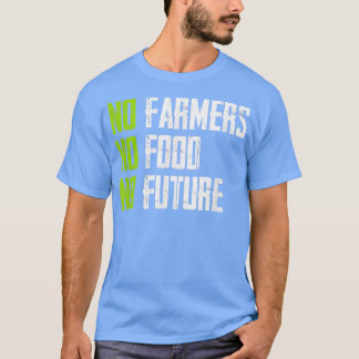 T-shirt No farmers, no food, no future, for passionate far