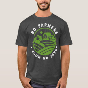 T-shirt No Farmers No Food No Future Funny Farmer