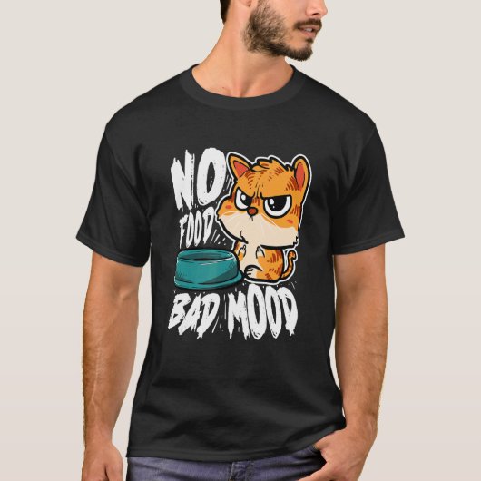 T-shirt No Food Bad Mood   Hungry Cat (Devant)