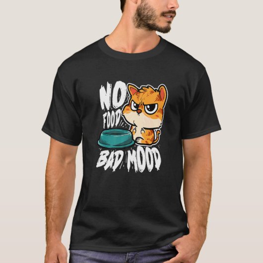 T-shirt No Food Bad Mood  Hungry Cat (Devant)