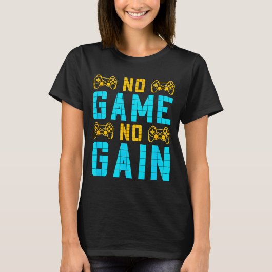 T-shirt No Game No Gain Funny Gaming Quotes Gift For Playe (Devant)