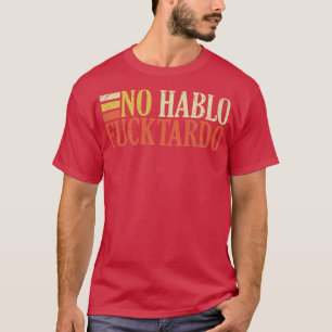 T-shirt No hablo tardo offensive drôle adulte humour espag
