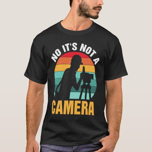 T-shirt No It's Not A Camera Surveyor (Devant)