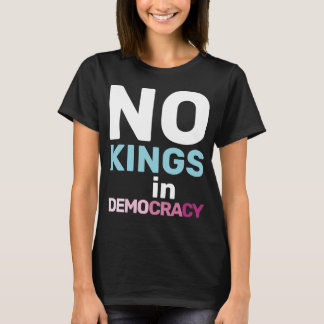 T-shirt No Kings In Democracy Feminist Protest Statement