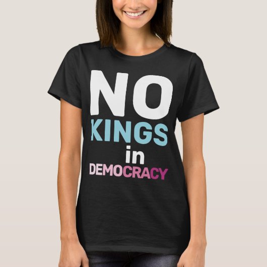 T-shirt No Kings In Democracy Feminist Protest Statement (Devant)