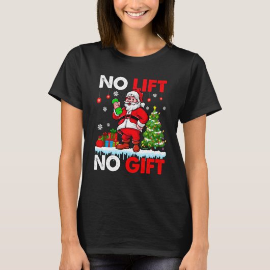 T-shirt No Lift No Present Xmas Santa Weightlifter Workout (Devant)