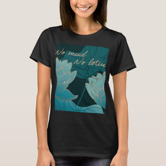 T-shirt No Mud No Lotus (Devant)
