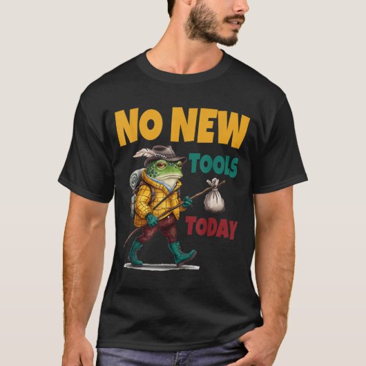 T-shirt No New Tools Today Funny  (Devant)