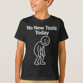 T-shirt No New Tools Today Funny  (Devant)