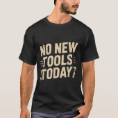 T-shirt No New Tools Today Retro Meme Tools Lover  (Devant)