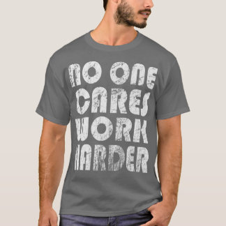 T-shirt No One Cares Worko