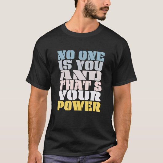 T-shirt No One Is You And Thats Your Power Meme Saying (Devant)