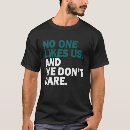 T-shirt No One Likes Us We Don't Care 1 (Devant)