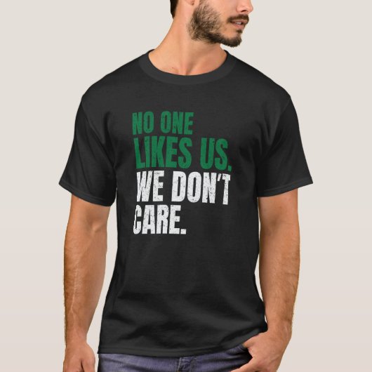 T-shirt No One Likes Us We Don't Care Motivational Philly (Devant)