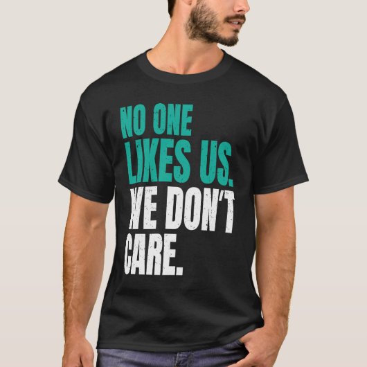 T-shirt No One Likes Us We Don't Care Philly Motivational  (Devant)