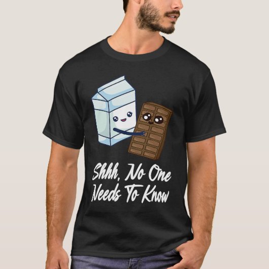 T-shirt No One Needs To Know  Chocolate Milk Food  Graphic (Devant)