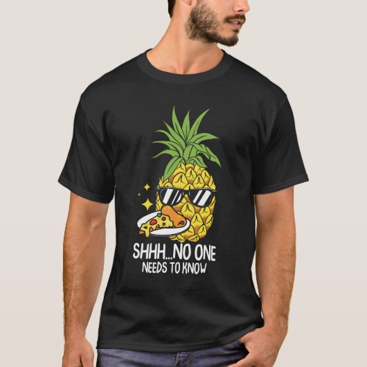 T-shirt No One Needs To Know - Funny Pizza and Pineapple (Devant)