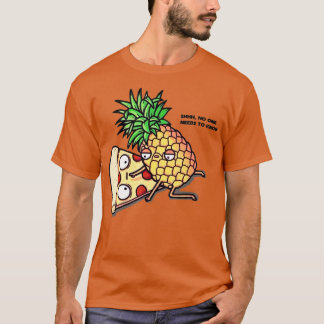 T-shirt No one needs to know Pizza Pineapple Funny 