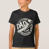 T-shirt No Other Dad Can Measure Up Men Funny Fathers Day (Devant)
