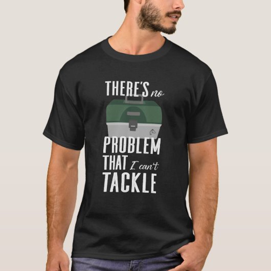 T-shirt No Problem I Can't Tackle Fishing Lure Bait Fish T (Devant)