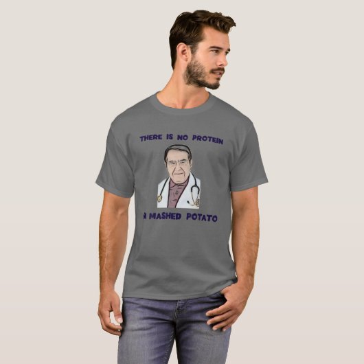 T-shirt NO Protein In Mashed Potato Now Dr Diet Life Docto (Devant entier)