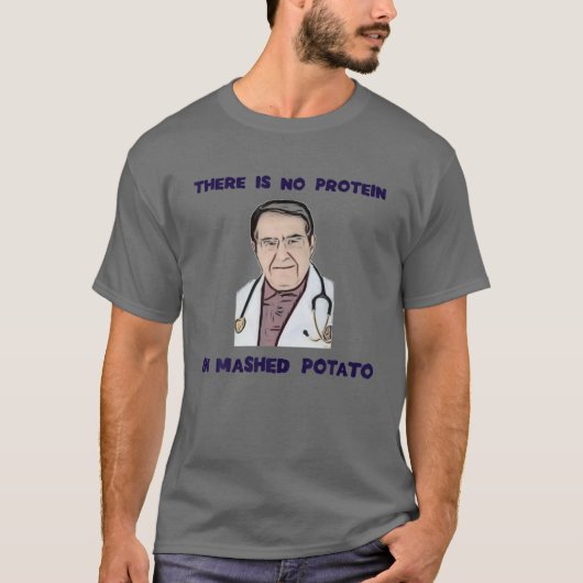 T-shirt NO Protein In Mashed Potato Now Dr Diet Life Docto (Devant)