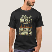 T-shirt No Rest For Industrial Engineer Engineering  Appar (Devant)