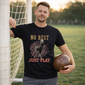 T-shirt No Rest Just Play Soccer Training Mindset