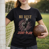 T-shirt No Rest Just Play Soccer Training Mindset