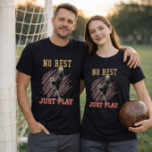 T-shirt No Rest Just Play Soccer Training Mindset