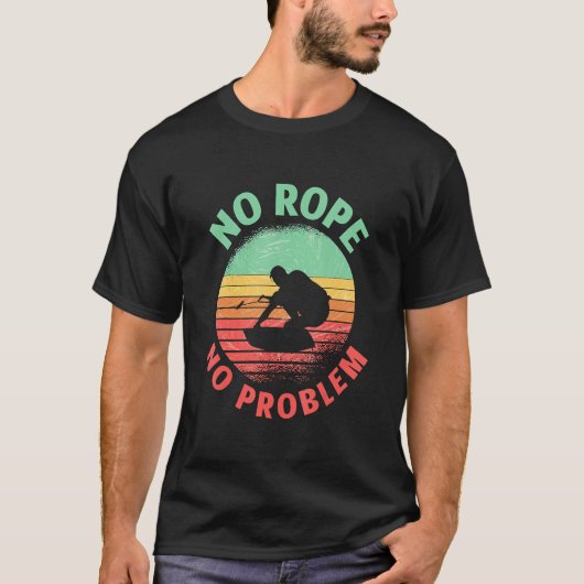 T-shirt No Rope No Problem Wake Wakeboarder Retro Wakeboar (Devant)