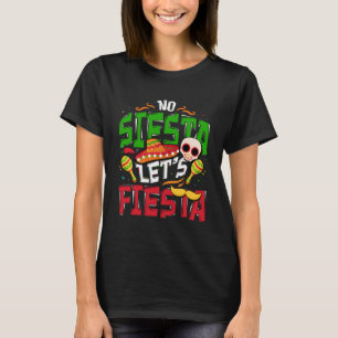 T-shirt No Siesta Lets Fiesta Cinco De Mayo Mexican Fiesta
