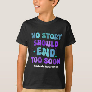T-shirt No Story Should End Too Soon Suicide Prevention