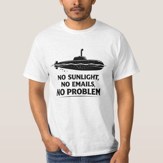 T-shirt No Sunlight Needed Submarine Life Quote (Devant)