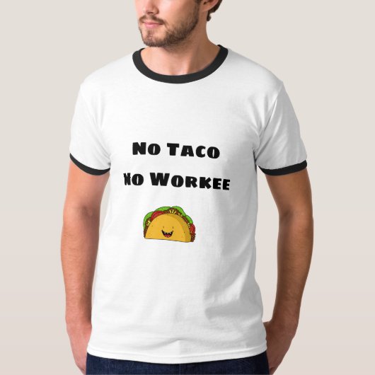 T-shirt No Taco No Work (Devant)