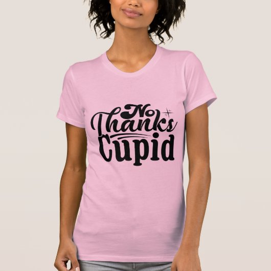 T-shirt No Thanks Cupid Funny Anti-Valentine Sarcastic (Devant)