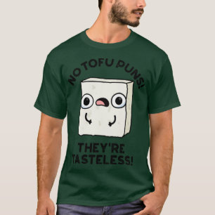 T-shirt No Tofu Puns Thasteless Nourriture Mignonne Pun
