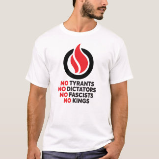 T-shirt No Tyrants, No Dictators, No Fascists, No Kings!